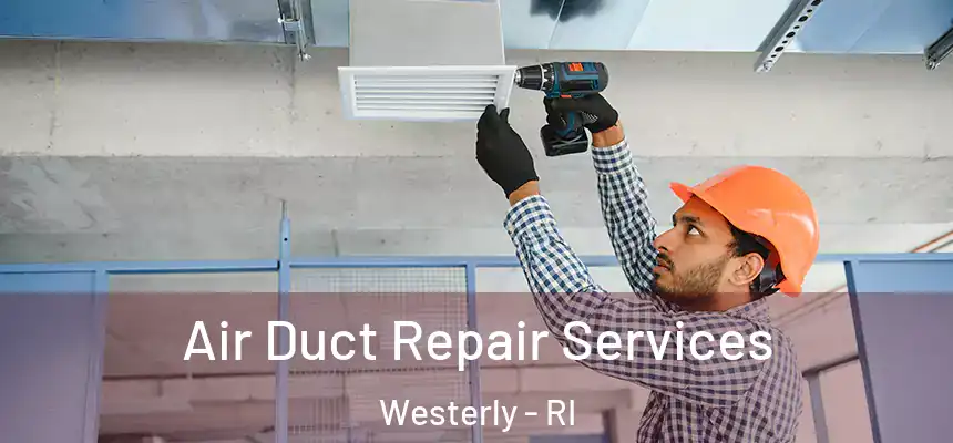  Air Duct Repair Services Westerly - RI