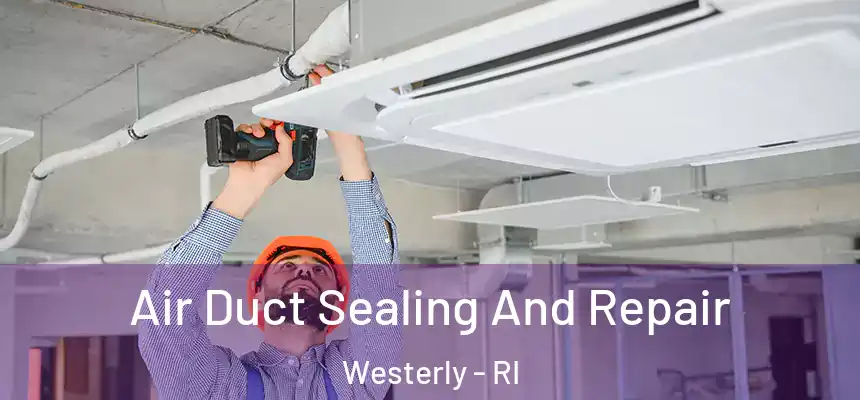  Air Duct Sealing And Repair Westerly - RI