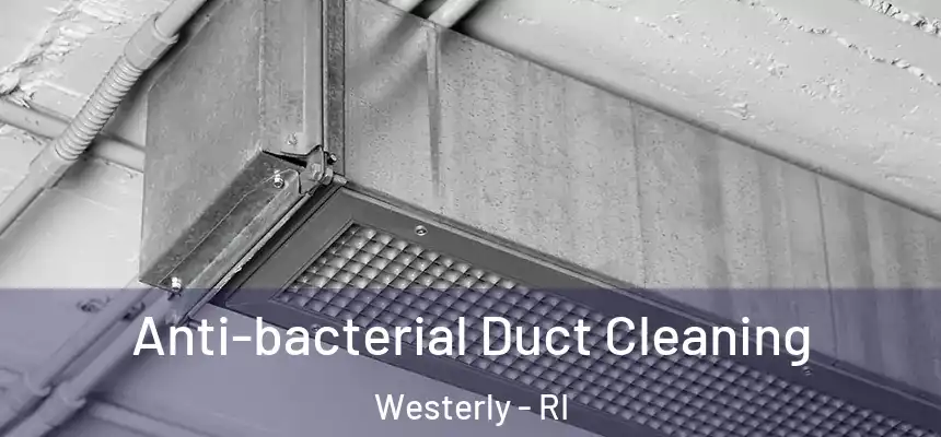  Anti-bacterial Duct Cleaning Westerly - RI