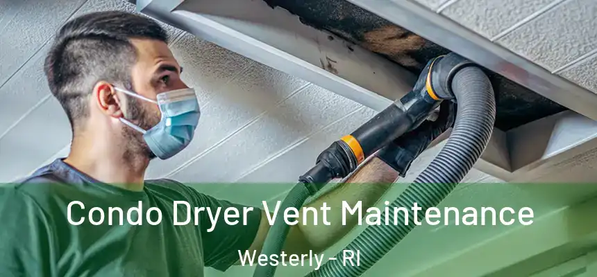  Condo Dryer Vent Maintenance Westerly - RI