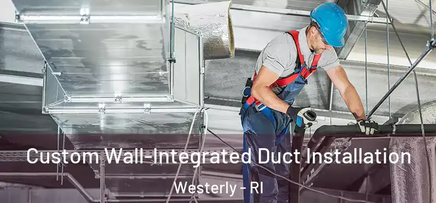  Custom Wall-Integrated Duct Installation Westerly - RI