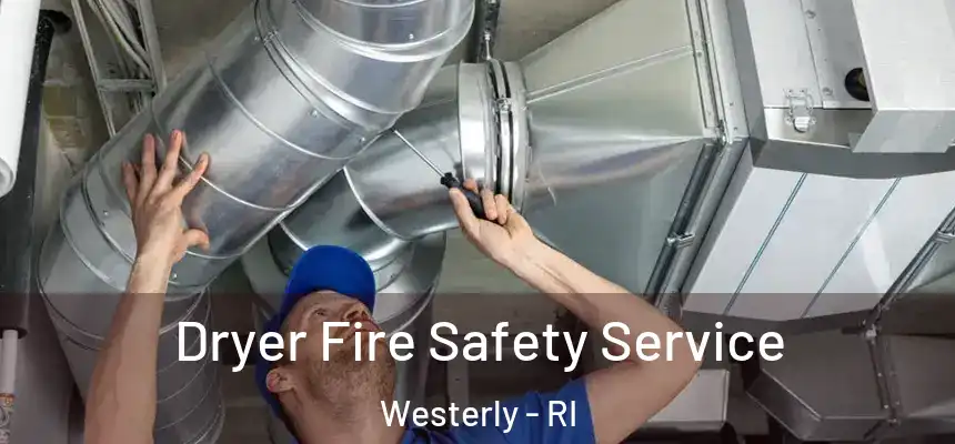  Dryer Fire Safety Service Westerly - RI