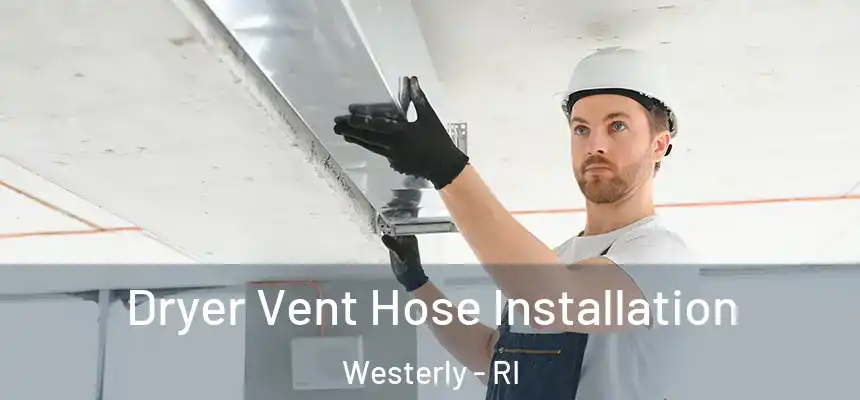  Dryer Vent Hose Installation Westerly - RI
