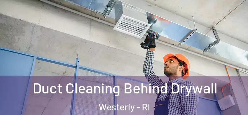  Duct Cleaning Behind Drywall Westerly - RI