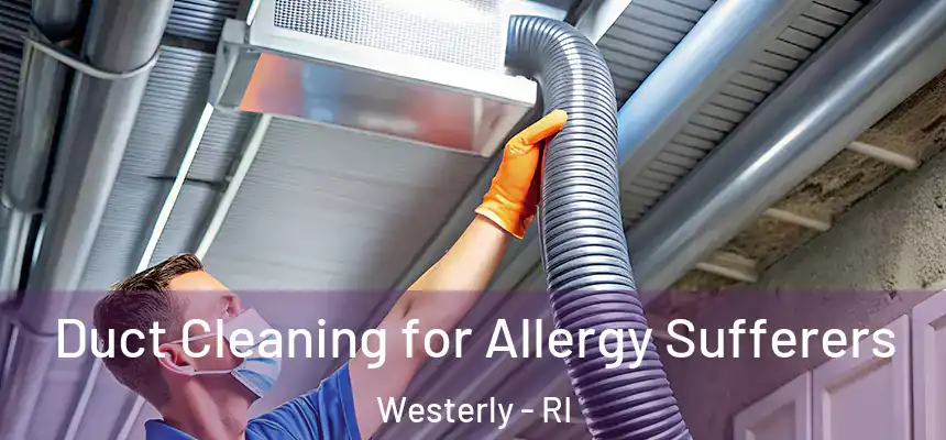 Duct Cleaning for Allergy Sufferers Westerly - RI