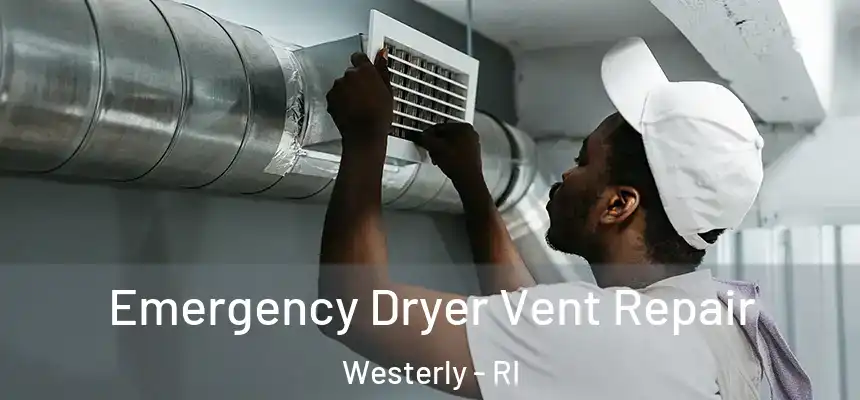  Emergency Dryer Vent Repair Westerly - RI
