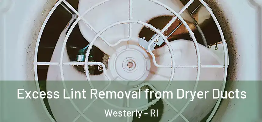  Excess Lint Removal from Dryer Ducts Westerly - RI