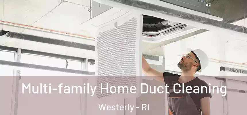  Multi-family Home Duct Cleaning Westerly - RI