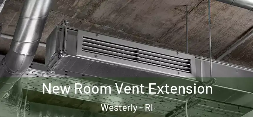  New Room Vent Extension Westerly - RI