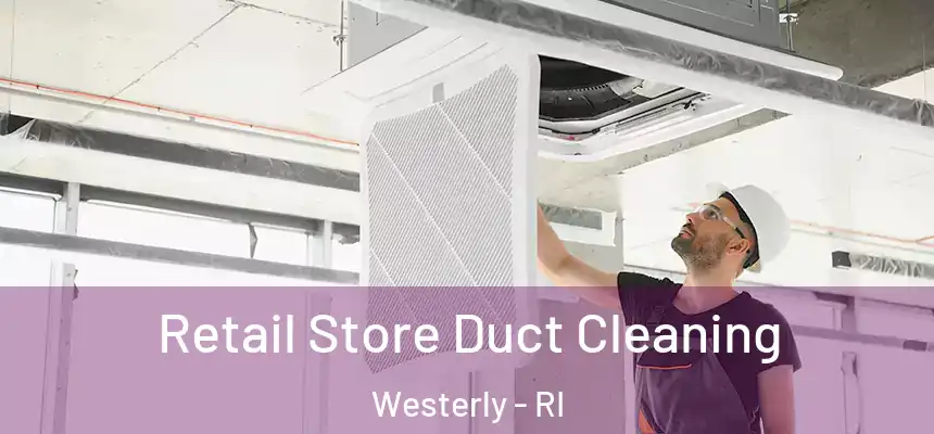  Retail Store Duct Cleaning Westerly - RI