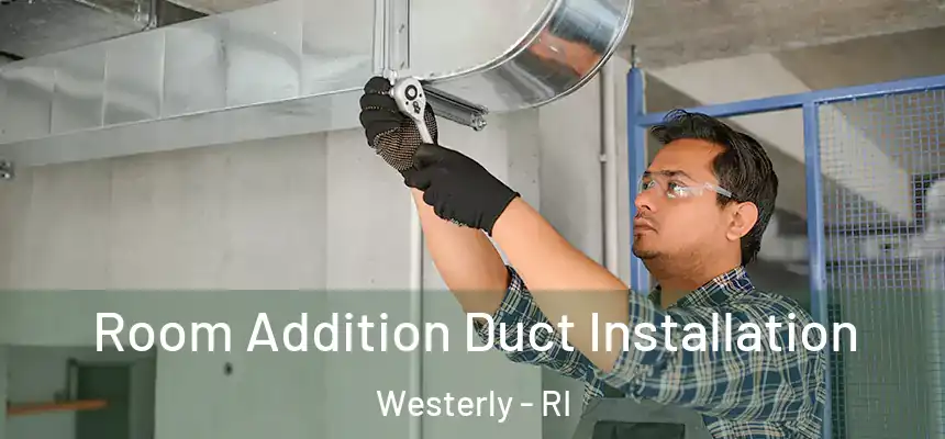  Room Addition Duct Installation Westerly - RI