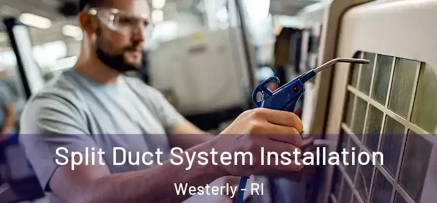  Split Duct System Installation Westerly - RI