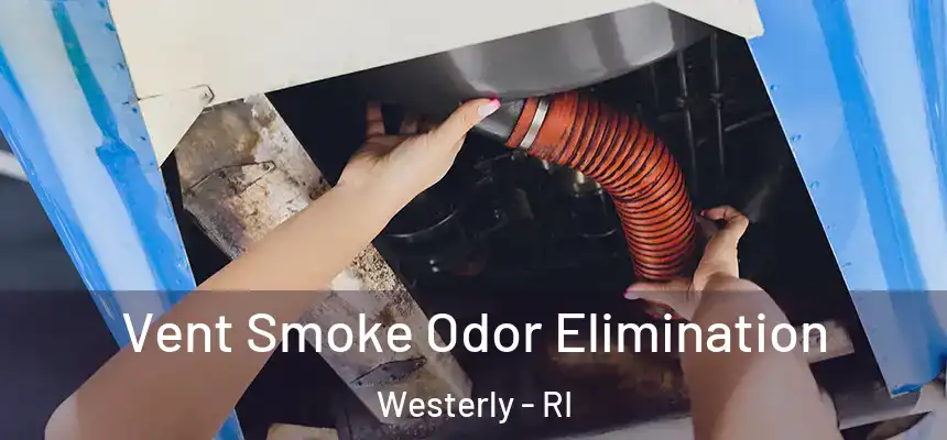  Vent Smoke Odor Elimination Westerly - RI